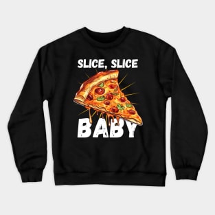 Slice Slice Baby Pizza Slice Funny Crewneck Sweatshirt